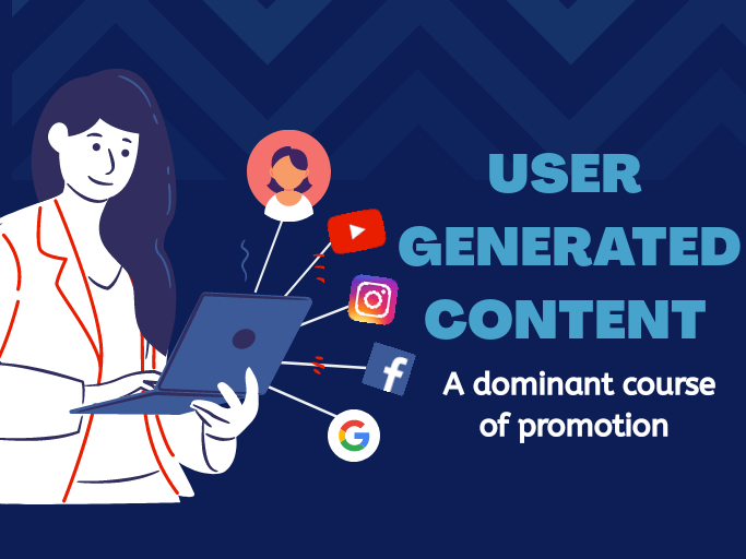 Read more about the article User-Generated Content: A Dominant Course of Promotion