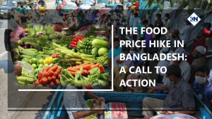 Read more about the article The Food Price Hike in Bangladesh: A Call to Action