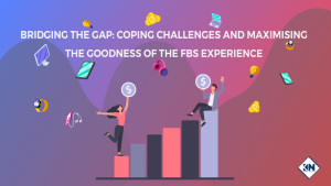 Read more about the article Bridging the Gap: Coping Challenges and Maximizing the Goodness of the FBS Experience